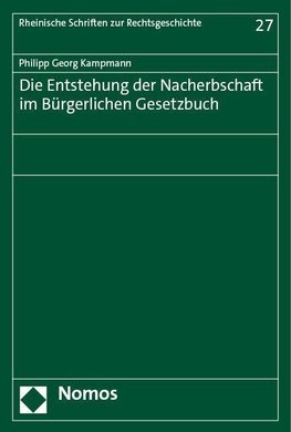 Die Entstehung der Nacherbschaft im Bürgerlichen Gesetzbuch