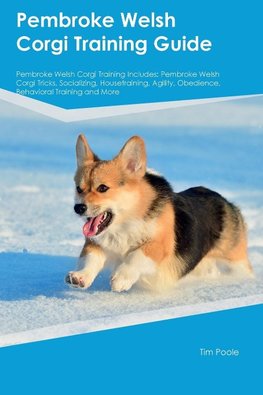 Pembroke Welsh Corgi Training Guide Pembroke Welsh Corgi Training Includes