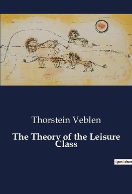 The Theory of the Leisure Class