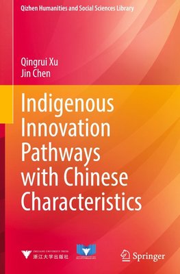 Indigenous Innovation Pathways with Chinese Characteristics