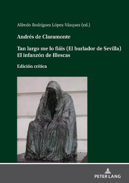 Andrés de ClaramonteTan largo me lo fiáis (El burlador de Sevilla)El infanzón de Illescas