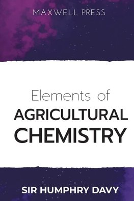 Elements of Agricultural Chemistry