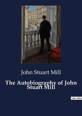 The Autobiography of John Stuart Mill