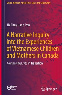 A Narrative Inquiry into the Experiences of Vietnamese Children and Mothers in Canada