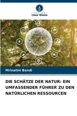 DIE SCHÄTZE DER NATUR: EIN UMFASSENDER FÜHRER ZU DEN NATÜRLICHEN RESSOURCEN