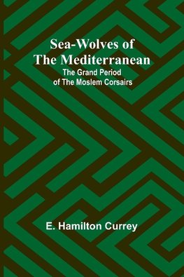 Sea-Wolves of the Mediterranean