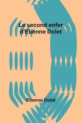 Le second enfer d'Etienne Dolet