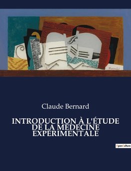 INTRODUCTION À L'ÉTUDE DE LA MÉDECINE EXPÉRIMENTALE