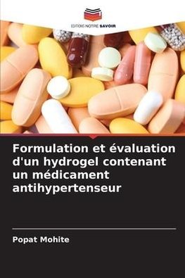 Formulation et évaluation d'un hydrogel contenant un médicament antihypertenseur