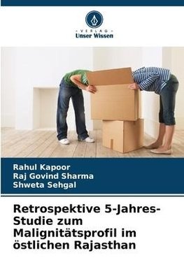 Retrospektive 5-Jahres-Studie zum Malignitätsprofil im östlichen Rajasthan