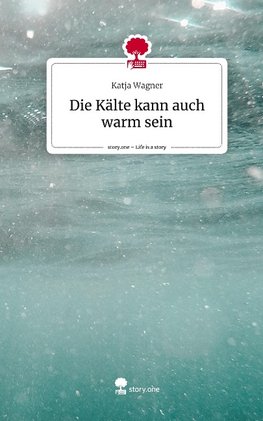 Die Kälte kann auch warm sein. Life is a Story - story.one