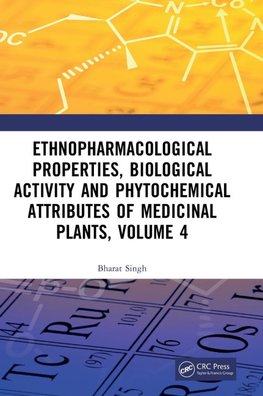 Ethnopharmacological Properties, Biological Activity and Phytochemical Attributes of Medicinal Plants Volume 4