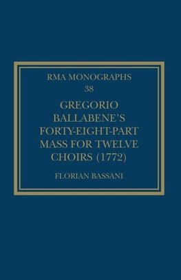 Gregorio Ballabene's Forty-eight-part Mass for Twelve Choirs (1772)