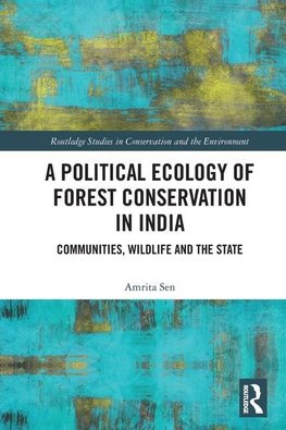 A Political Ecology of Forest Conservation in India