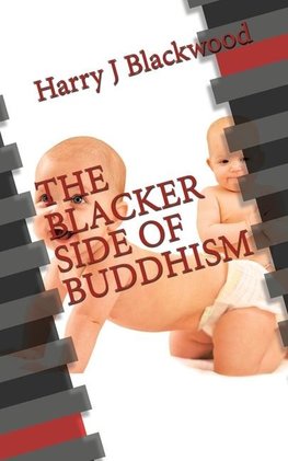 The Blacker  Side of Buddhism