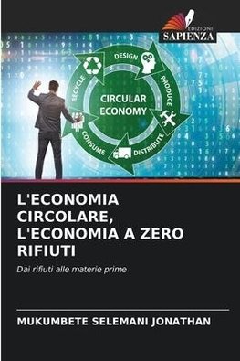 L'ECONOMIA CIRCOLARE, L'ECONOMIA A ZERO RIFIUTI