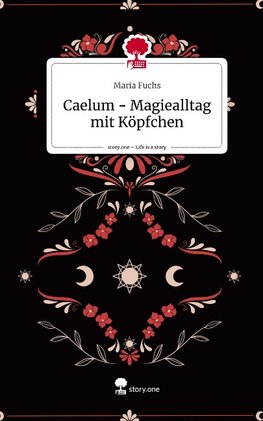 Caelum - Magiealltag mit Köpfchen. Life is a Story - story.one