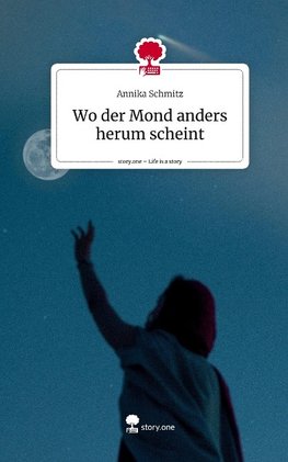 Wo der Mond anders herum scheint. Life is a Story - story.one