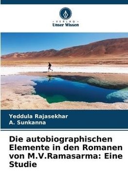 Die autobiographischen Elemente in den Romanen von M.V.Ramasarma: Eine Studie