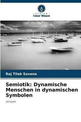 Semiotik: Dynamische Menschen in dynamischen Symbolen