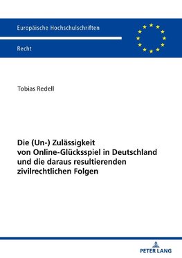 Die (Un-) Zulässigkeit von Online-Glücksspiel in Deutschland und die daraus resultierenden zivilrechtlichen Folgen