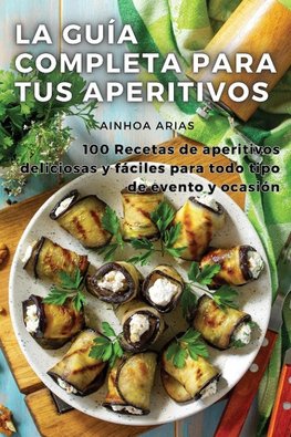 LA GUÍA COMPLETA PARA TUS APERITIVOS