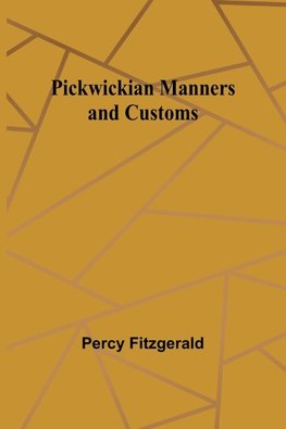 Pickwickian Manners and Customs