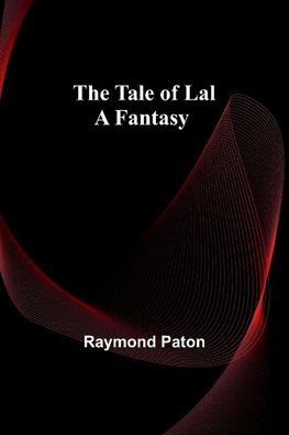 The Tale of Lal A Fantasy