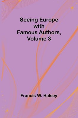 Seeing Europe with Famous Authors, Volume 3