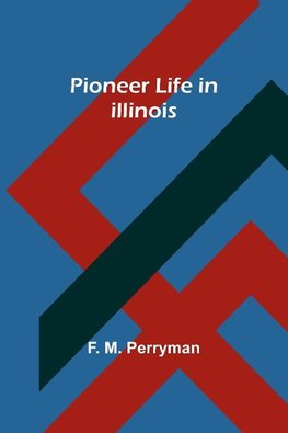 Pioneer Life in Illinois