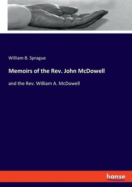 Memoirs of the Rev. John McDowell