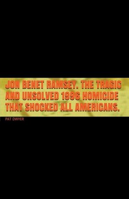 Jon Benet Ramsey. The Tragic and Unsolved 1996 Homicide that Shocked All Americans.