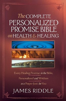 The Complete Personalized Promise Bible on Health and Healing