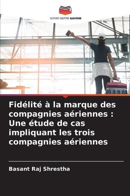 Fidélité à la marque des compagnies aériennes : Une étude de cas impliquant les trois compagnies aériennes