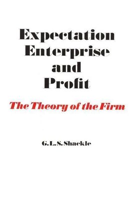 Shackle, G: Expectation, Enterprise and Profit