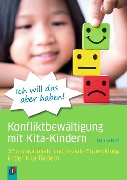 "Ich will das aber haben!"  Konfliktbewältigung mit Kita-Kindern