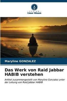 Das Werk von Raid Jabbar HABIB verstehen