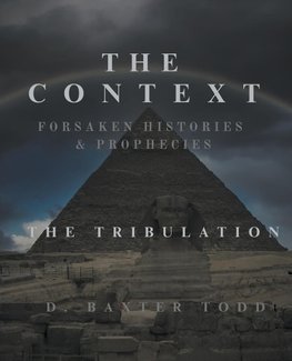 The Context Forsaken Histories & Prophecies