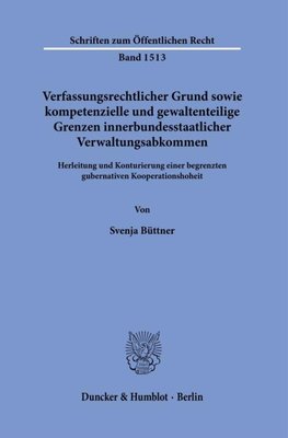 Verfassungsrechtlicher Grund sowie kompetenzielle und gewaltenteilige Grenzen innerbundesstaatlicher Verwaltungsabkommen.