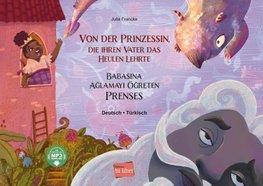 Von der Prinzessin, die ihren Vater das Heulen lehrte. Deutsch-Türkisch