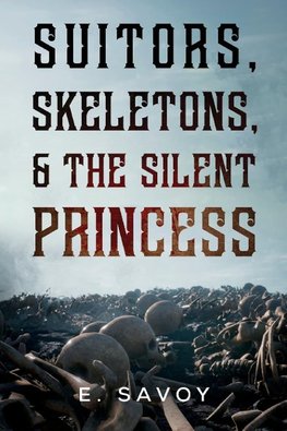 Suitors, Skeletons, & The Silent Princess