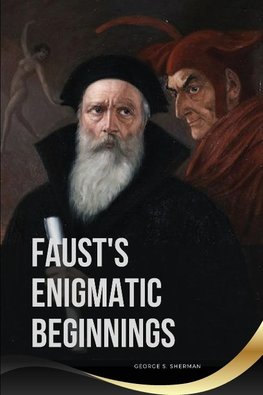 Faust's Enigmatic Beginnings