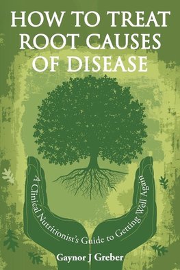 How to Treat Root Causes of Disease