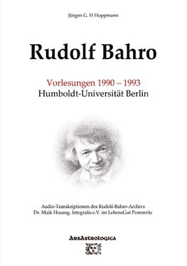 Rudolf Bahro: Vorlesungen 1990 ¿ 1993 Humboldt-Universität Berlin