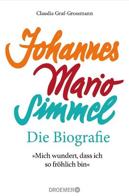 »Mich wundert, dass ich so fröhlich bin« Johannes Mario Simmel - die Biografie