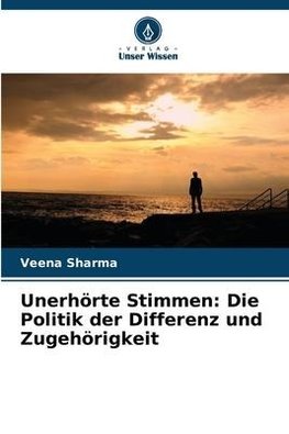 Unerhörte Stimmen: Die Politik der Differenz und Zugehörigkeit