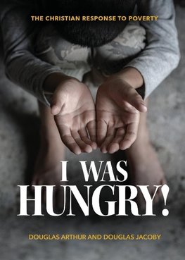 I Was Hungry! A Christian Response to Poverty