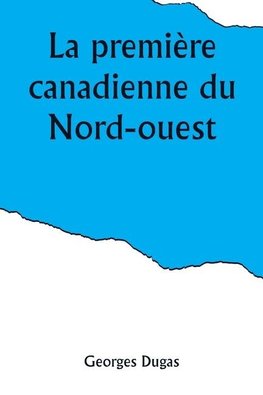 La première canadienne du Nord-ouest