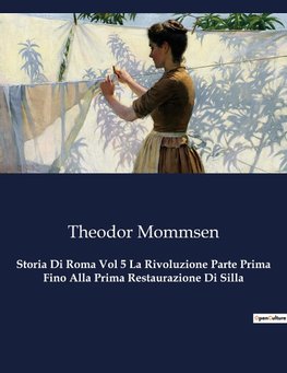 Storia Di Roma Vol 5 La Rivoluzione Parte Prima Fino Alla Prima Restaurazione Di Silla