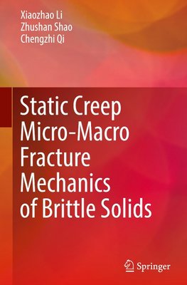 Static Creep Micro-Macro Fracture Mechanics of Brittle Solids